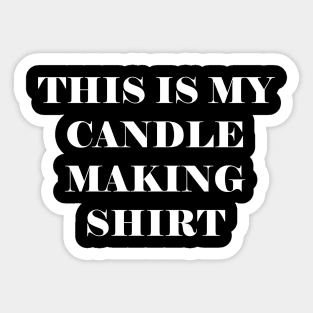 This is my candle making shirt Sticker